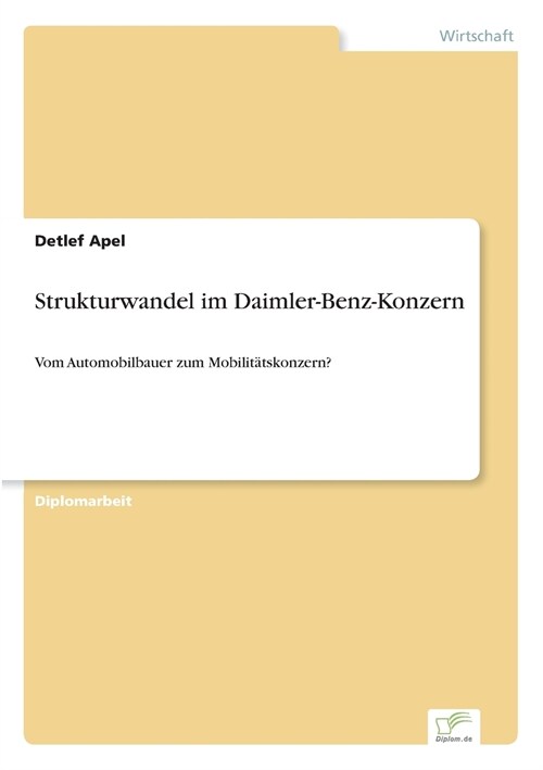 Strukturwandel im Daimler-Benz-Konzern: Vom Automobilbauer zum Mobilit?skonzern? (Paperback)