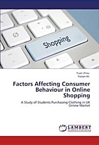 Factors Affecting Consumer Behaviour in Online Shopping (Paperback)