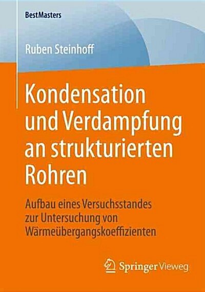 Kondensation Und Verdampfung an Strukturierten Rohren: Aufbau Eines Versuchsstandes Zur Untersuchung Von W?me?ergangskoeffizienten (Paperback, 2015)