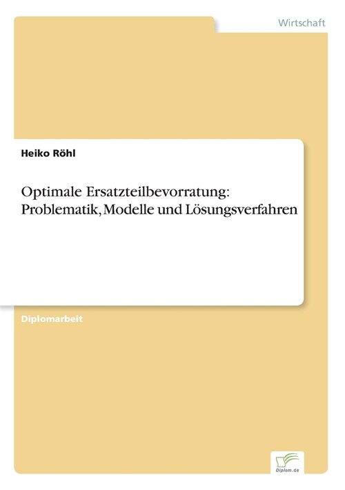 Optimale Ersatzteilbevorratung: Problematik, Modelle Und L?ungsverfahren (Paperback)