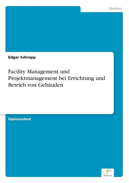 Facility Management Und Projektmanagement Bei Errichtung Und Betrieb Von Geb?den (Paperback)