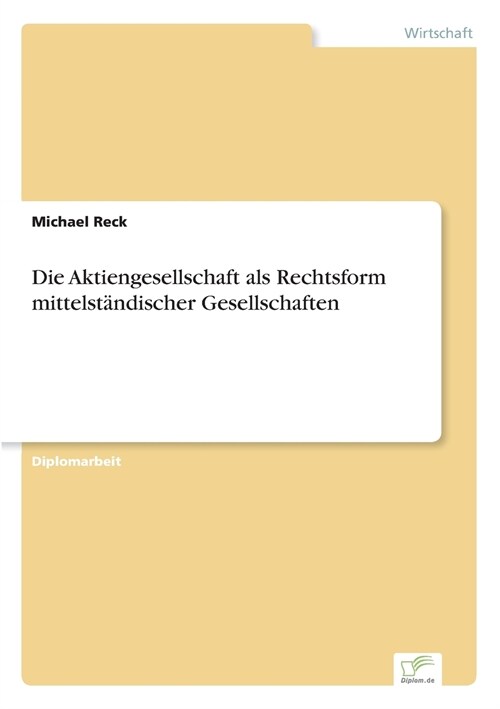 Die Aktiengesellschaft ALS Rechtsform Mittelst?discher Gesellschaften (Paperback)