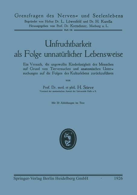 Unfruchtbarkeit ALS Folge Unnat?licher Lebensweise: Ein Versuch, Die Ungewollte Kinderlosigkeit Des Menschen Auf Grund Von Tierversuchen Und Anatomis (Paperback, 1926)