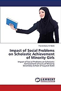 Impact of Social Problems on Scholastic Achievement of Minority Girls (Paperback)