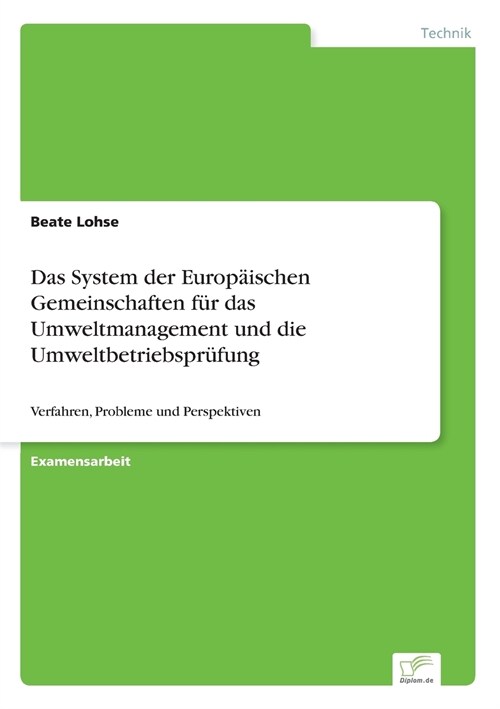 Das System der Europ?schen Gemeinschaften f? das Umweltmanagement und die Umweltbetriebspr?ung: Verfahren, Probleme und Perspektiven (Paperback)