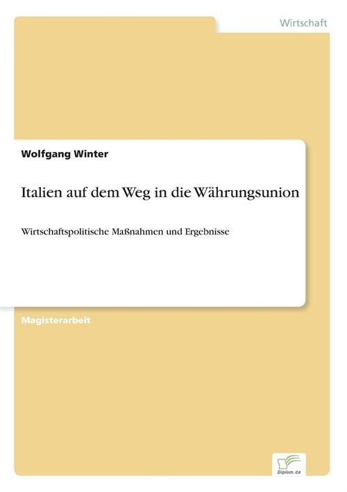 Italien auf dem Weg in die W?rungsunion: Wirtschaftspolitische Ma?ahmen und Ergebnisse (Paperback)