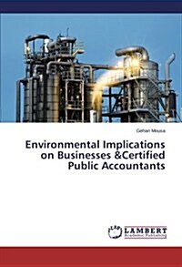 Environmental Implications on Businesses &Certified Public Accountants (Paperback)