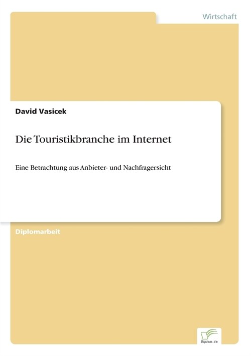Die Touristikbranche im Internet: Eine Betrachtung aus Anbieter- und Nachfragersicht (Paperback)