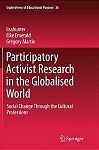 Participatory Activist Research in the Globalised World: Social Change Through the Cultural Professions (Paperback)