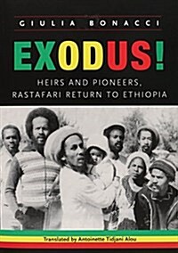 Exodus!: Heirs and Pioneers, Rastafari Return to Ethiopia (Paperback)