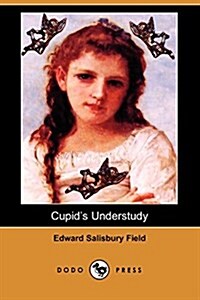 Cupids Understudy (Dodo Press) (Paperback)