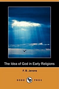 The Idea of God in Early Religions (Dodo Press) (Paperback)