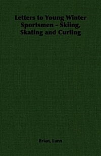 Letters to Young Winter Sportsmen - Skiing, Skating and Curling (Paperback)