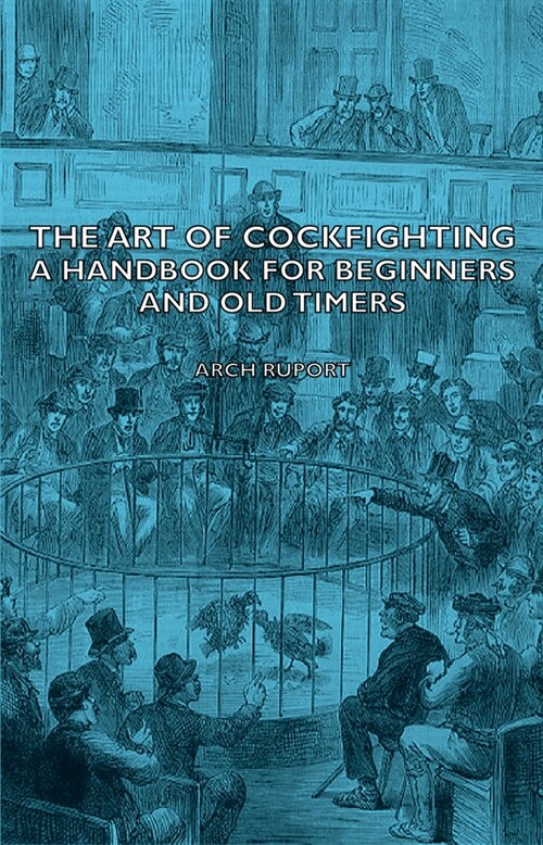 The Art of Cockfighting - A Handbook for Beginners and Old Timers (Paperback)