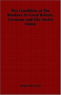 The Condition of the Workers in Great Britain, Germany and the Soviet Union (Paperback)