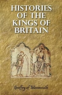 Histories of the Kings of Britain (Paperback)