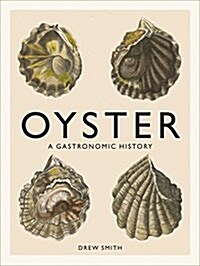 Oyster: A Gastronomic History (with Recipes) (Hardcover)