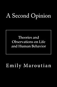 A Second Opinion: Theories and Observations on Life and Human Behavior (Paperback)
