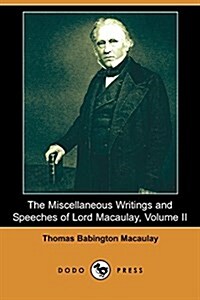 The Miscellaneous Writings and Speeches of Lord Macaulay, Volume II (Dodo Press) (Paperback)