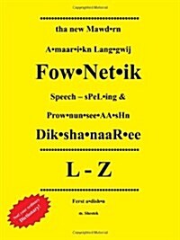 Tha New Mawd.RN A.Maar.I.Kn Lang.Gwij: Fow.Net.Ik Speech - Spel.Ing & Prow.Nun.See.AA.Shn Dik.Sha.Naar.Ee L-Z Ferst A.Dish.N (Paperback)