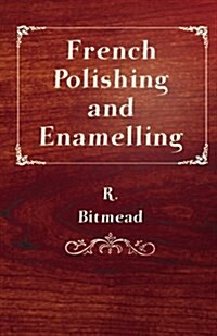 French Polishing and Enamelling (Paperback)