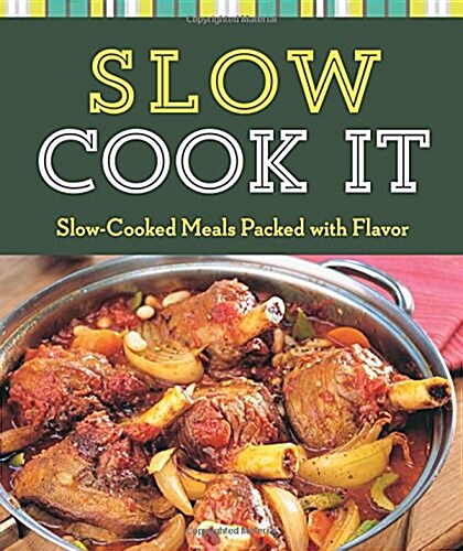 Slow Cook It: Slow-Cooked Meals Packed with Flavor (Paperback)