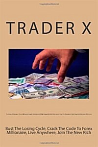 The Forex Millionaire: Forex Millionaire Caught Red Handed While Doing His Little Dirty Secret Over the Shoulder Simple Steps to Millionaire (Paperback)