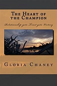 The Heart of the Champion: Relationship Equals Victory (Paperback)