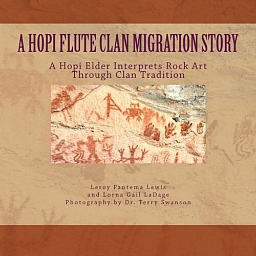 A Hopi Flute Clan Migration Story: A Hopi Elder Interprets Rock Art Through Clan Tradition (Paperback)