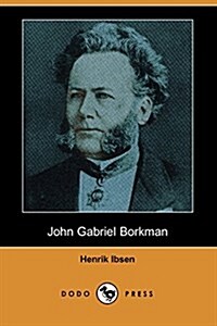 John Gabriel Borkman (Dodo Press) (Paperback)