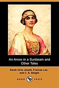 An Arrow in a Sunbeam and Other Tales (Dodo Press) (Paperback)