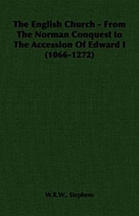 The English Church - From the Norman Conquest to the Accession of Edward I (1066-1272) (Paperback)