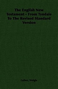 The English New Testament - From Tyndale to the Revised Standard Version (Paperback)