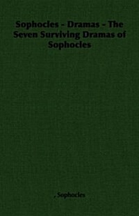 Sophocles - Dramas - The Seven Surviving Dramas of Sophocles (Paperback)