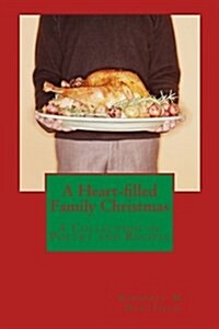A Heart-Filled Family Christmas: A Collection of Poetry and Recipes (Paperback)