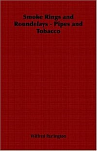 Smoke Rings and Roundelays - Pipes and Tobacco (Paperback)