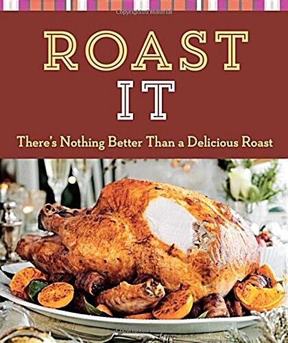 Roast It: Theres Nothing Better Than a Delicious Roast (Paperback)