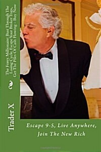 The Forex Millionaire: Bust Through the Losing Cycle, Escape Your Broker Traps, Get the Piles of Cash Flowing - Buy Now: Escape 9-5, Live Any (Paperback)