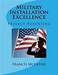 Military Installation Excellence: Project Reporting (Paperback)