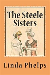 The Steele Sisters: A Sense and Sensibility Tale (Paperback)