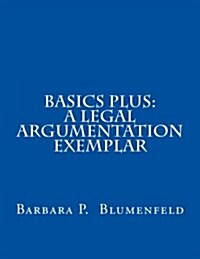 Basics Plus: A Legal Argumentation Exemplar (Paperback)