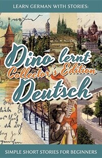 Learn German with Stories: Dino Lernt Deutsch Collectors Edition - Simple Short Stories for Beginners (1-4) (Paperback)