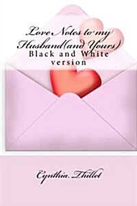 Love Notes to My Husband (and Yours): Black and White Version (Paperback)