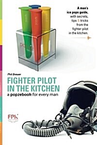 A Popzebook for Every Man: From the Fighter Pilot in the Kitchen (Paperback)