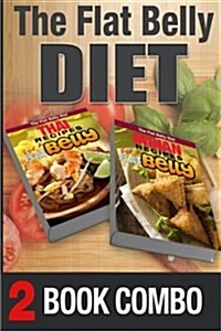 Thai Recipes for a Flat Belly and Indian Recipes for a Flat Belly: 2 Book Combo (Paperback)