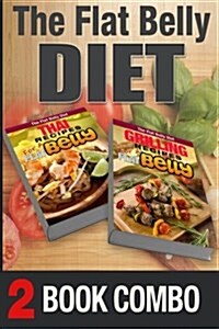 Thai Recipes for a Flat Belly and Grilling Recipes for a Flat Belly: 2 Book Combo (Paperback)