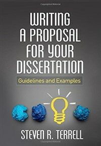 Writing a proposal for your dissertation : guidelines and examples