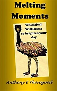 Melting Moments Whimsical Witticisms to Brighten Your Day (Paperback)