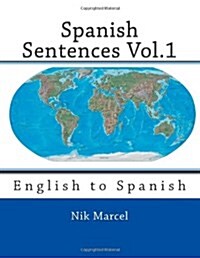 Spanish Sentences Vol.1: English to Spanish (Paperback)