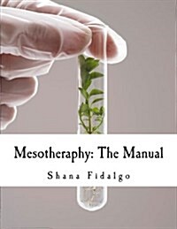 Mesotheraphy: The Manual: Learning and Experience in Mesotheraphy (Paperback)